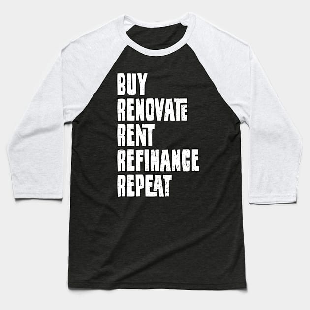 Buy Renovate Rent Refinance Repeat Baseball T-Shirt by Designs By Jnk5